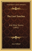 The Last Touches: And Other Stories 1241141606 Book Cover