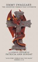Jimmy Swaggart: The Anointed Cherub That Covereth: A Catholic Diatribe 1449020984 Book Cover