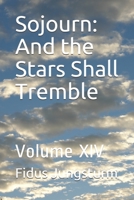 Sojourn: And the Stars Shall Tremble: Volume XIV 169606757X Book Cover