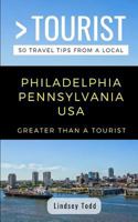 Greater Than a Tourist- Philadelphia Pennsylvania USA : 50 Travel Tips from a Local 1793057133 Book Cover