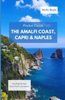 THE AMALFI COAST, CAPRI & NAPLES POCKET GUIDE: Unveiling the Best Views, Food, and Culture B0DYNMFDFQ Book Cover