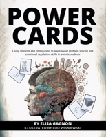 Power Cards: Using Interests and Enthusiasms to Teach Social Problem Solving and Emotional Regulation Skills to Autistic Students B0CPSVCRT4 Book Cover