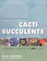 A Gardener's Directory of Cacti & Succulents: An Illustrated A-Z Guide to over 400 Varities 1842154524 Book Cover
