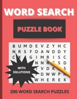 Word Search Puzzle Book: Word Search Puzzles For Adults Sure To Bring Hours Of Stress-free Relaxing Fun Solving 200 Word Games With Solutions. B091CR81R3 Book Cover