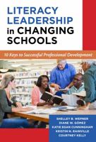Literacy Leadership in Changing Schools: 10 Keys to Successful Professional Development 0807757136 Book Cover