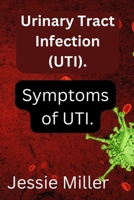 Urinary Tract Infection: Symptoms of UTI B0CFX2RZNB Book Cover