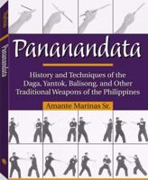 Pananandata: History and Techniques of the Daga, Yantok, Balison, and Other Traditional Weapons of the Philippines 1581602871 Book Cover