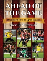 Ahead of the Game: Brentford FC's 2014/15 Season 1910515140 Book Cover