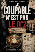 Le coupable n’est pas le n°2 | Enquête à l’Opéra Garnier: Un dossier à élucider | +20 000 suspects, 10 indices, 1 coupable | Analysez. Supprimez. ... (Enquêtes du Détective Jack) (French Edition) 2489061046 Book Cover