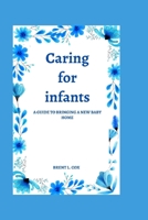Caring for infants: A guide to bringing a new baby home B0B92CRHDS Book Cover