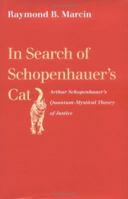 In Search of Schopenhauer's Cat: Arthur Schopenhauer's Quantum-Mystical Theory of Justice 081322831X Book Cover