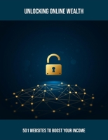 Unlocking Online Wealth: 501 Websites To Boost Your Income B0FQCTHTRT Book Cover