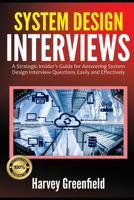 System Design Interviews: A Strategic Insider's Guide for Answering System Design Interview Questions Easily and Effectively B08NF32G47 Book Cover