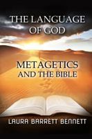 The Language of God: Metagetics and the Bible 0999312707 Book Cover