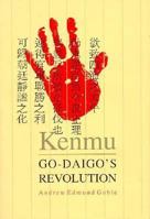 Kenmu: GoDaigo's Revolution (Harvard East Asian Monographs) 0674502558 Book Cover