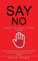 Say No: Stand Up for Yourself Without Looking 0995244774 Book Cover