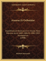 Araneae Et Oribatidae: Expeditionum Rossicarum in Insulas Novo-Sibiricas Annis 1885-1886 Et 1900-1903 Susceptarum 1168044901 Book Cover