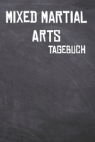 Mixed Martial Arts Tagebuch: Das Ultimative Trainings Journal für den MMA Kampfsportler. Im praktischen 6" x 9" (bzw. 15,2 x 22,8 cm) Format mit Soft Cover. (German Edition) 1675740623 Book Cover
