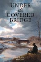 Under the Covered Bridge 1069695211 Book Cover