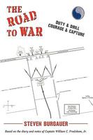 The Road to War: Duty & Drill, Courage & Capture 1450218806 Book Cover