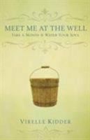 Meet Me at the Well: Take a Month and Water Your Soul 0802448615 Book Cover