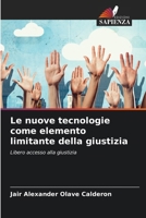 Le nuove tecnologie come elemento limitante della giustizia: Libero accesso alla giustizia (Italian Edition) 620683638X Book Cover