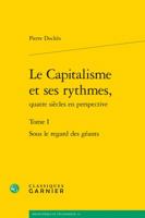 Le Capitalisme Et Ses Rythmes, Quatre Siecles En Perspective: Tome I - Sous Le Regard Des Geants 2406091732 Book Cover