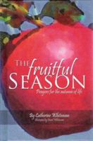 The Fruitful Season: Prayers for the Autumn of Life 1592981860 Book Cover