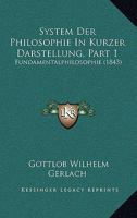 System Der Philosophie In Kurzer Darstellung, Part 1: Fundamentalphilosophie (1843) 1167569725 Book Cover