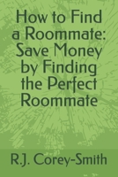 How to Find a Roommate: Save Money by Finding the Perfect Roommate B0BQXTHVM4 Book Cover
