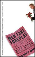 Men Fake Foreplay ... And Other Lies That Are True 1594860742 Book Cover