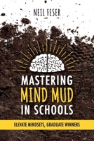 Mastering Mind Mud in Schools: Elevate Mindsets, Graduate Winners 196295658X Book Cover