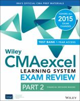 Wiley Cmaexcel Learning System Exam Review 2015 + Test Bank: Part 2, Financial Decision Making 1118956184 Book Cover