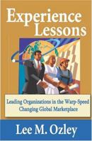 Experience Lessons: Leading Organizations in the Warp-Speed Changing Global Marketplace 0971573999 Book Cover