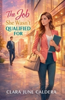 The Job She Wasn't Qualified For B0GW9GDXYF Book Cover