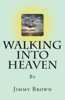 Walking Into Heaven 1793062676 Book Cover