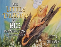 The Little Dragon with a Big Imagination: Icarus Takes Flight 1787884759 Book Cover