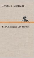 The Children's Six Minutes (Classic Reprint) 1519209339 Book Cover