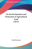 On the Reclamation and Protection of Agricultural Land 1018911111 Book Cover