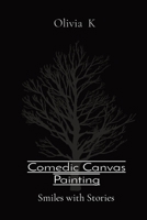 Comedic Canvas Painting: Smiles with Stories 8196837410 Book Cover