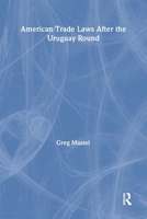 American Trade Laws After the Uruguay Round 1563248964 Book Cover