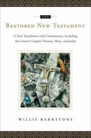 The Restored New Testament: A New Translation with Commentary, Including the Gnostic Gospels Thomas, Mary, and Judas 039306493X Book Cover