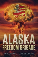 Alaska Freedom Brigade 1735971308 Book Cover