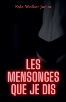 Les mensonges que je dis (French Edition) B0DSK2H4CG Book Cover