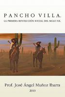 Pancho Villa. La Primera Revolucion Social del Siglo XX 161764014X Book Cover