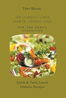 The Ultimate Lunch Diabetic Cooking Guide For The Newly Diagnosed: Quick & Tasty Lunch Diabetic Recipes null Book Cover