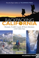 Backpacking California: Mountain, Foothill, Coastal & Desert Adventures in the Golden State (Backpacking California: Mountain, Foothill, Coastal & Desert) 0899974465 Book Cover
