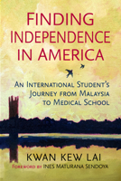 Finding Independence in America: An International Student's Journey from Malaysia to Medical School 1476658366 Book Cover