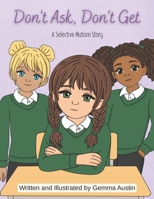 Don't Ask, Don't Get: A selective mutism story (Emma) B0GQQ1XPPK Book Cover