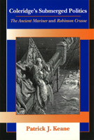 Coleridge's Submerged Politics: The Ancient Mariner and Robinson Crusoe 0826209424 Book Cover